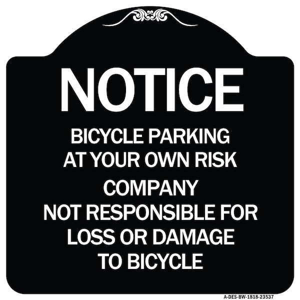 Signmission Bicycle Parking at Your Own Risk Company Not Responsible for Loss or Damage to, A-DES-BW-1818-23537 A-DES-BW-1818-23537 - main